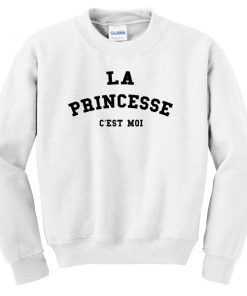 LA PRINCESSE C'EST MOI sweatshirt