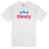 thirsty t-shirt