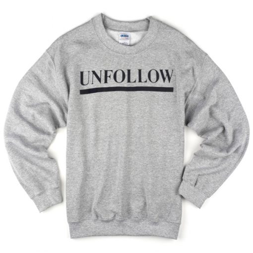 unfollow sweatshirt