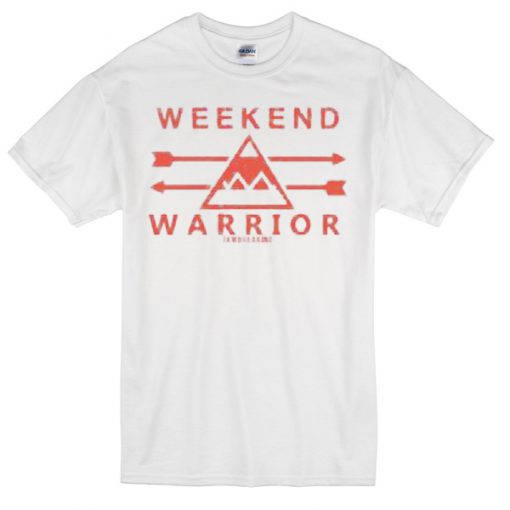 Weekend Warrior T-shirt