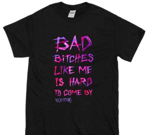 bad bitches like me T-shirt