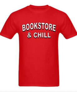 bookstore and chill t-shirt