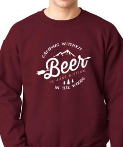 camping without beer sweatshirt