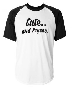 Cute and Psycho raglan T-Shirt