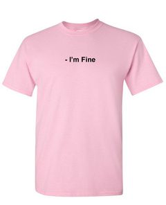 I'm fine T-shirt