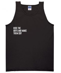 Kiss the boys and make them cry tank top