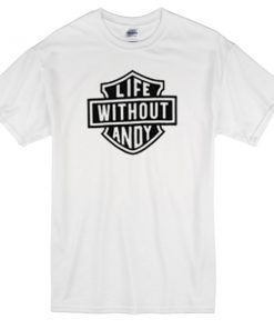 Life Without Andy T-shirt