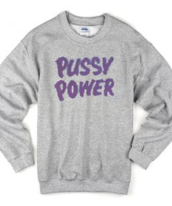 pussy power sweatshirt