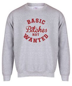 basic bitches not wanted Sweatshirt