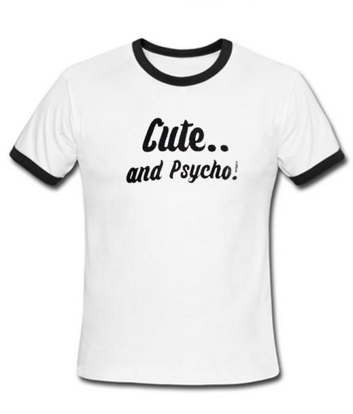 cute and Psycho ringer T-Shirt