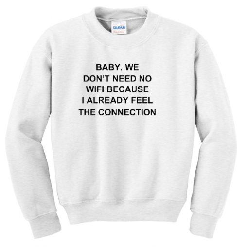 Baby internet quote Sweatshirt