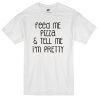 Feed me Pizza T-shirt