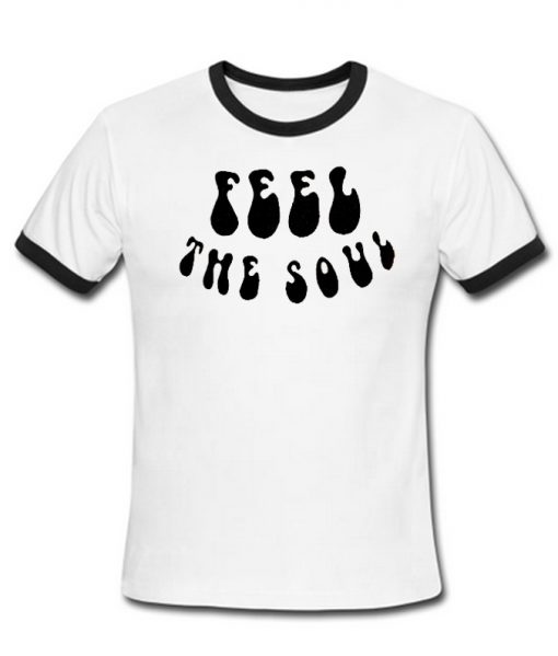feel the soul ringer T-shirt