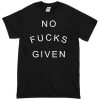No Fucks Given T-shirt