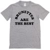 Brunettes Are The Best T-Shirt