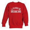 Living in Dreamland red Sweatshirt
