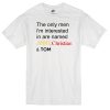 The Only Men I Am Interested In Are Jimmy Christian And Tom T-Shirt