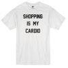 shopping is my cardio white t-shirt