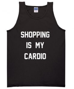 shopping is my cardio tanktop