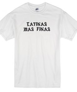 Latinas Mas Finas T-shirt
