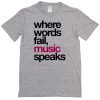 Where Words Fail Music Speaks Fun grey T-Shirt
