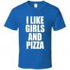 i like girls and pizza T-shirt