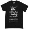 I dont run quotes T-shirt