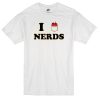 I love NERDS T-shirt
