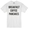 breakfast coffee pancakes t-shirt
