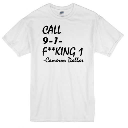 call fucking cameron dallas T-shirt
