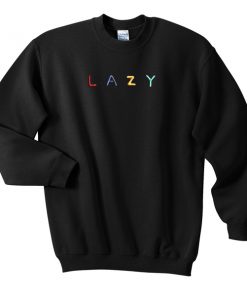 LAZY colorful Sweatshirt
