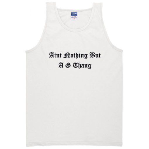 aint nothing but a G thang Tanktop