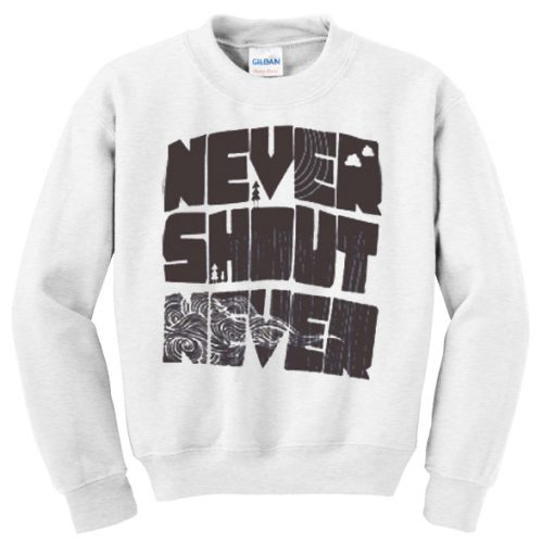 never shout never Sweatshirt
