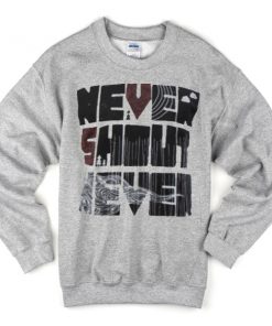 never shout never grey Sweatshirt