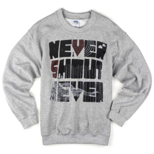 never shout never grey Sweatshirt