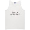 thats awesome tanktop