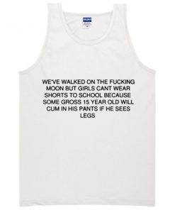 weve walked on the fucking moon quote Tanktop