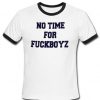 No time for Fuckboyz Ringer T-shirt