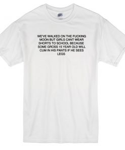 weve walked on the fucking moon quote T-shirt