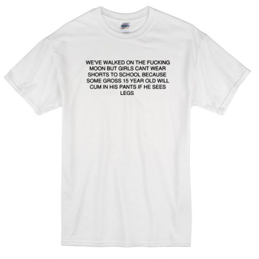 weve walked on the fucking moon quote T-shirt