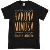 Hakuna Mimosa T-shirt