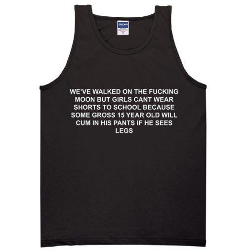 weve walked on the fucking moon quote Tanktop