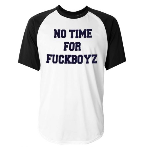 No time for Fuckboyz Raglan T-shirt