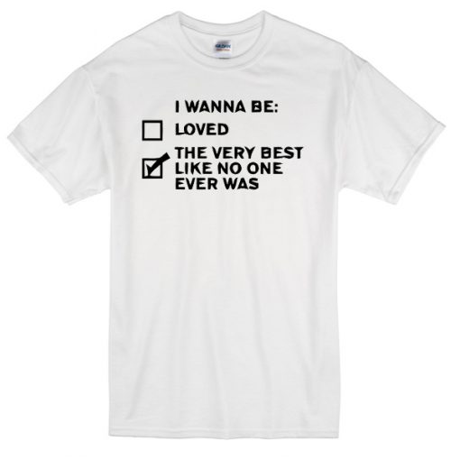 i wanna be choices T-shirt