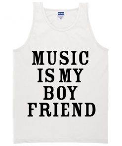 Music is My Boyfriend Tanktop