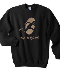 Be brave Portal Sweatshirt