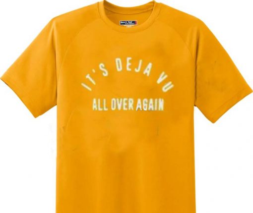Its Dejavu all over again T-shirt