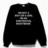 im not a boy or a girl Sweatshirt