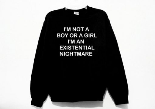 im not a boy or a girl Sweatshirt