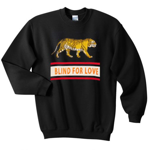 Tiger Blind for Love Sweatshirt